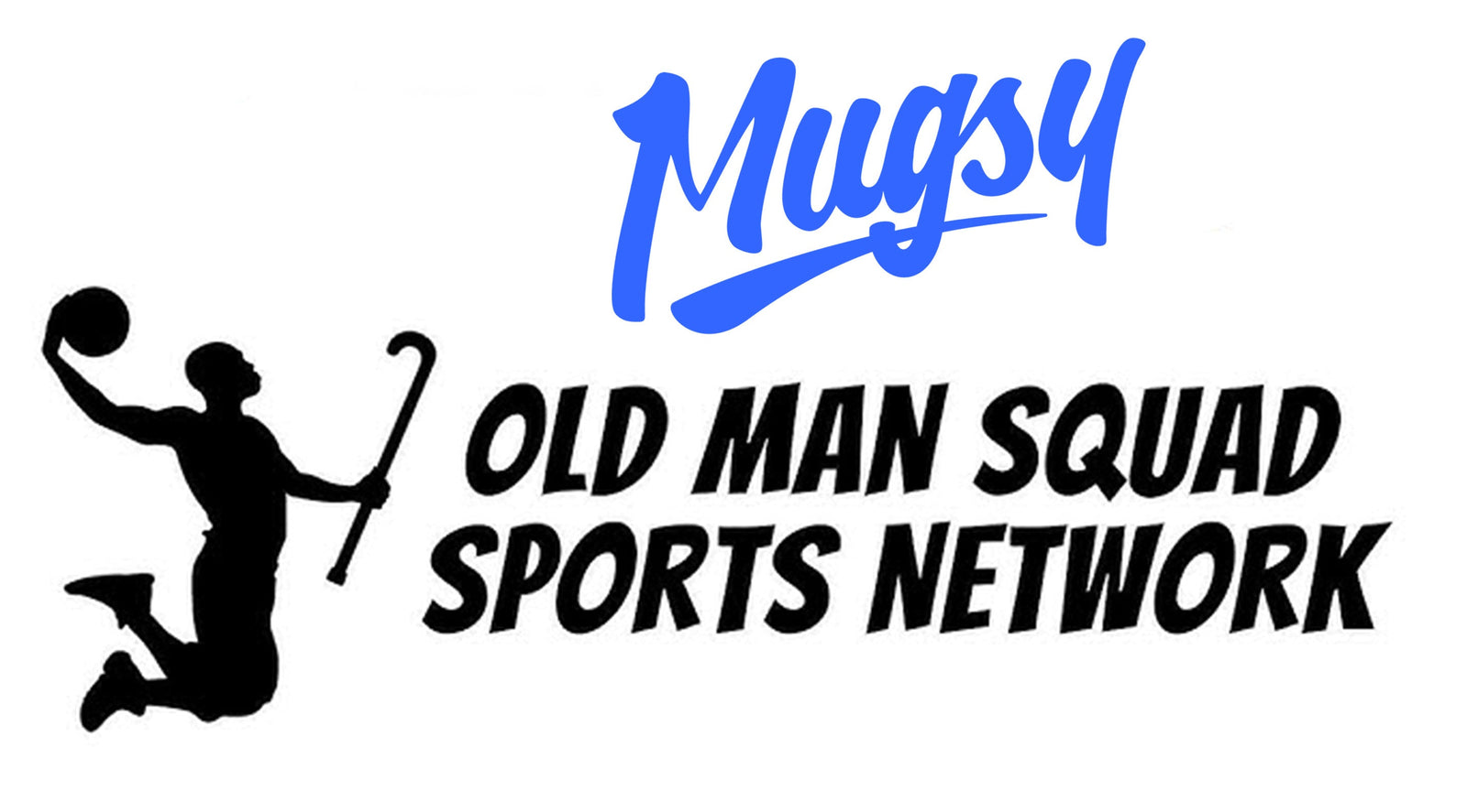 Mugsy logo above text 'OLD MAN SQUAD SPORTS NETWORK' with black silhouette of a jumping athlete holding a ball and cane