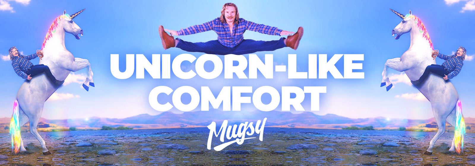 Man in blue plaid shirt doing a split jump above large text 'UNICORN-LIKE COMFORT' with two mirrored images of the same man riding a white unicorn with rainbow mane and tail on a rocky landscape. The word 'Mugsy' appears below the main text.